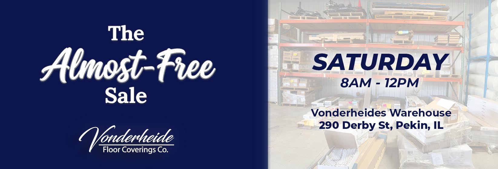 The Almost-Free Sale at Vonderheide Floor Coverings Warehouse on 290 Derby St in Pekin, IL on August 8th 2026 from 8am to 12pm.